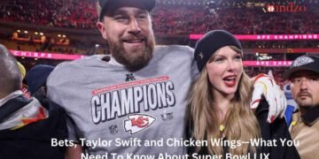 Bets, Taylor Swift and Chicken Wings—What You Need To Know About Super Bowl LIX